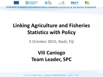 5 October 2015, Nadi, Fiji  Vili Caniogo Team Leader, SPC  The PAPP Project  Aims to strengthen