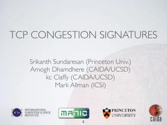TCP CONGESTION SIGNATURES  Srikanth Sundaresan (Princeton Univ.)  Amogh Dhamdhere (CAIDA/UCSD)  kc