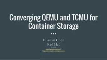 Converging QEMU and TCMU for  Container Storage  Huamin Chen  Red Hat  @root_fs