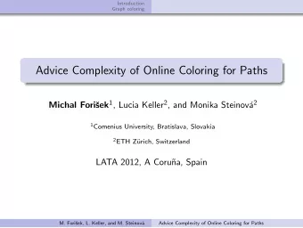 Advice Complexity of Online Coloring for Paths sek 1 , Lucia Keller 2 , and Monika Steinov a 2