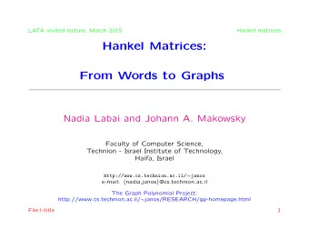 Hankel Matrices:  From Words to Graphs  Nadia Labai and Johann A. Makowsky  Faculty of Computer