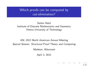 Which proofs can be computed by  cut-elimination?  Stefan Hetzl  Institute of Discrete Mathematics