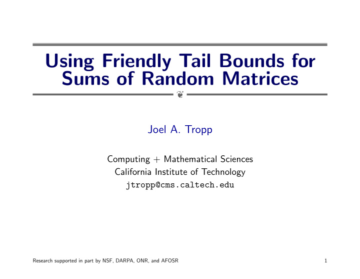 using friendly tail bounds for sums of random matrices