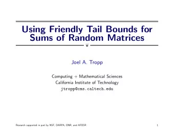 Using Friendly Tail Bounds for  Sums of Random Matrices    Joel A. Tropp  Computing +
