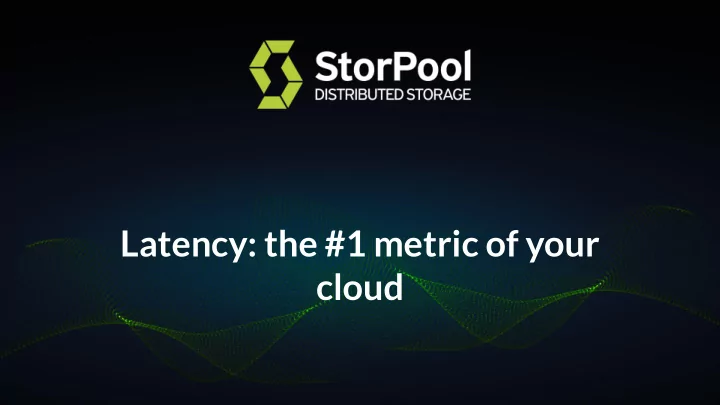latency the 1 metric of your cloud boyan krosnov