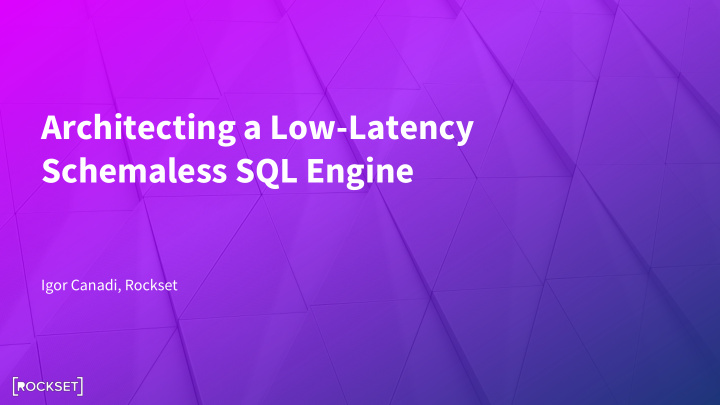 architecting a low latency schemaless sql engine
