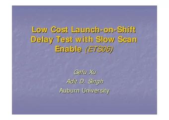 Low Cost Launch-  -on  on-  -Shift  Shift  Low Cost Launch  Delay Test with Slow Scan  Delay Test