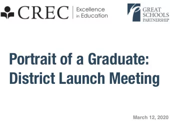Portrait of a Graduate:  District Launch Meeting  March 12, 2020  INTRODUCTIONS  Name, role,