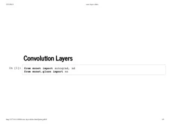 Convolution Layers  Convolution Layers  In [1]: from mxnet import autograd, nd from mxnet.gluon