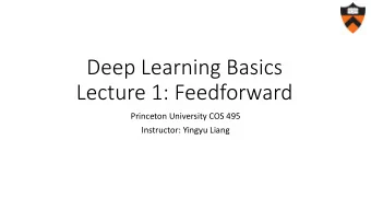 Lecture 1: Feedforward  Princeton University COS 495  Instructor: Yingyu Liang  Motivation I: