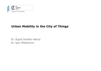 Urban Mobility in the City of Things  Dr. Sigrid Schefer-Wenzl  Dr. Igor Miladinovic  Agenda