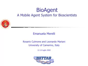 BioAgent  A Mobile Agent System for Bioscientists  Emanuela Merelli  Rosario Culmone and Leonardo