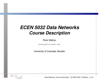ECEN 5032 Data Networks  Course Description  Peter Mathys  mathys@colorado.edu  University of