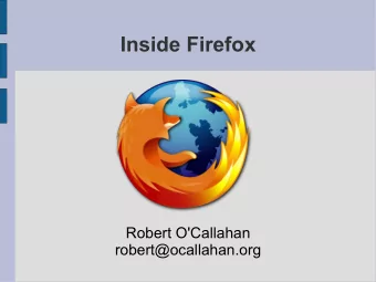 Inside Firefox  Robert O'Callahan  robert@ocallahan.org  Mozilla  An open Internet  An open Web  A