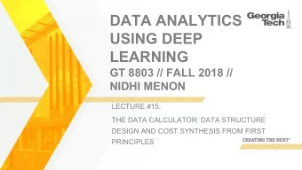 DATA ANALYTICS  USING DEEP  LEARNING  GT 8803 // FALL 2018 //  NIDHI MENON  LECTURE #15:  THE DATA
