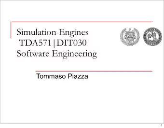 Simulation Engines  TDA571|DIT030  Software Engineering  Tommaso Piazza  1  Administrative Stuff