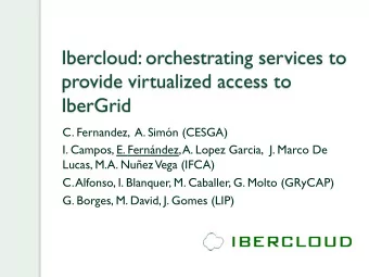 Ibercloud: orchestrating services to  provide virtualized access to  IberGrid  C. Fernandez,  A.