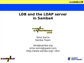 LDB and the LDAP server  in Samba4  Simo Sorce  Samba Team  idra@samba.org  simo.sorce@quest.com