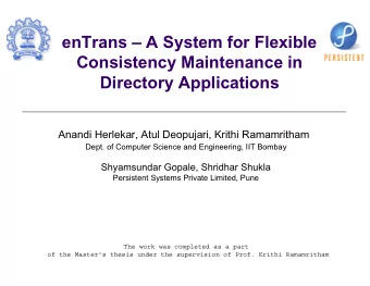 enTrans  A System for Flexible  Consistency Maintenance in  Directory Applications  Anandi