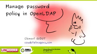 Manage password  policy in OpenLDAP  Clment OUDOT  coudot@linagora.com  First time you see me?