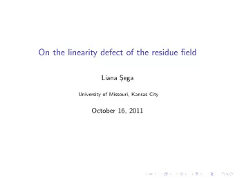 On the linearity defect of the residue field  Liana S  ega  University of Missouri, Kansas City