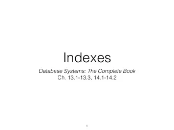 Indexes  Database Systems: The Complete Book  Ch. 13.1-13.3, 14.1-14.2  1  2  3  $88  $24  4  $88