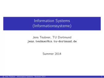 Information Systems  (Informationssysteme)  Jens Teubner, TU Dortmund