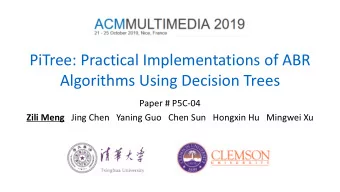 PiTree: Practical Implementations of ABR  Algorithms Using Decision Trees  Paper # P5C-04 Zili Meng