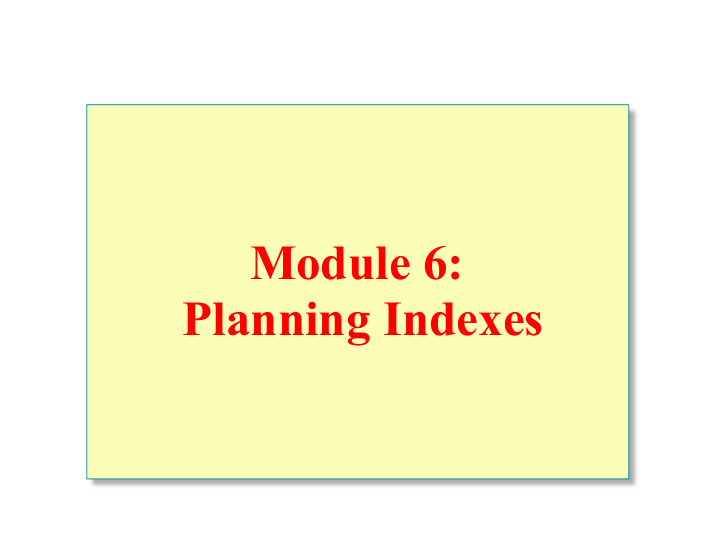 module 6 planning indexes overview