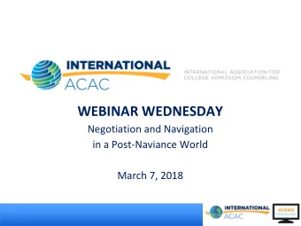 WEBINAR WEDNESDAY  Negotiation and Navigation  in a Post-Naviance World  March 7, 2018  Todays