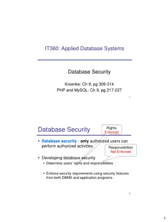 Database Security  Enforced  Database security - only authorized users can  perform authorized