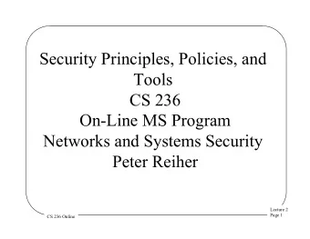 Security Principles, Policies, and  Tools  CS 236  On-Line MS Program  Networks and Systems
