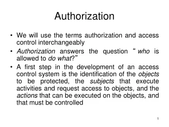 Authorization  We will use the terms authorization and access  control interchangeably