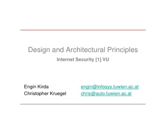 Design and Architectural Principles  Internet Security [1] VU  Engin Kirda