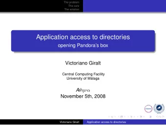 Application access to directories  opening Pandoras box  Victoriano Giralt  Central Computing