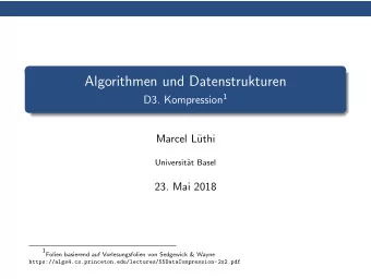 Algorithmen und Datenstrukturen D3. Kompression 1  Marcel L  uthi  Universit  at Basel  23. Mai