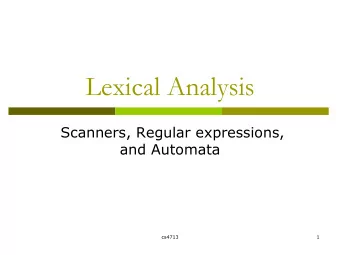 Lexical Analysis  Scanners, Regular expressions,  and Automata  cs4713  1  Phases of compilation