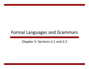 Formal Languages and Grammars Chapter 2: Sections 2.1 and 2.2  Outline  Languages and grammars