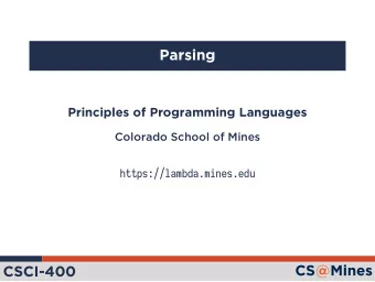 Parsing  Principles of Programming Languages  Colorado School of Mines  https://lambda.mines.edu
