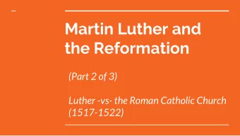 Martin Luther and  the Reformation  (Part 2 of 3)  Luther -vs- the Roman Catholic Church