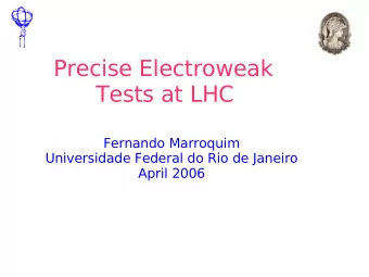 Precise Electroweak Tests at LHC  Fernando Marroquim  Universidade Federal do Rio de Janeiro  April