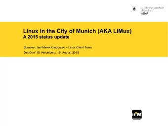 Linux in the City of Munich (AKA LiMux)  A 2015 status update  Speaker: Jan-Marek Glogowski