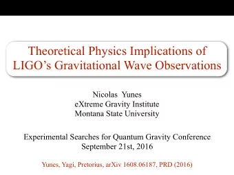 Theoretical Physics Implications of  LIGOs Gravitational Wave Observations  Nicolas  Yunes