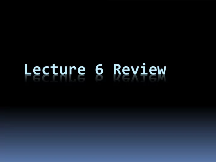 lecture 6 review question 1