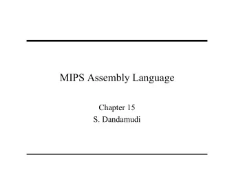 MIPS Assembly Language  Chapter 15  S. Dandamudi  Outline   MIPS architecture   SPIM system