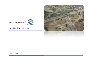 B F Utilities Limited  JULY 2014  1  Disclaimer  THIS PRESENTATION IS NOT AN OFFER OF SECURITIES