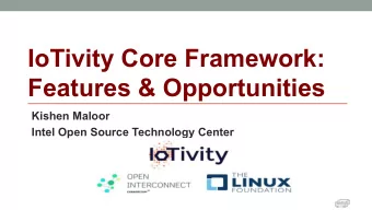 IoTivity Core Framework:  Features &amp; Opportunities  Kishen Maloor  Intel Open Source Technology