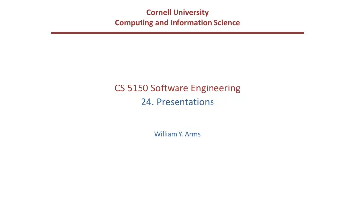 cs 5150 software engineering 24 presentations