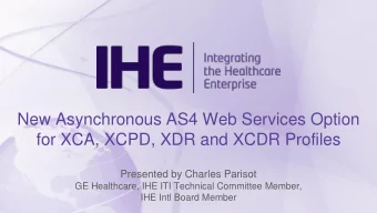 for XCA, XCPD, XDR and XCDR Profiles  Presented by Charles Parisot  GE Healthcare, IHE ITI