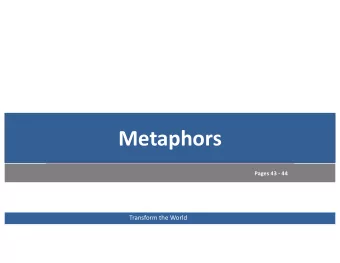 Metaphors  Pages 43 - 44  Transform the World  Metaphor  Critical Faculty/ Barrier  Problems